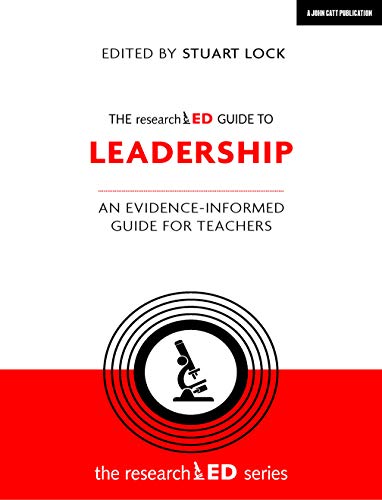 The researchED Guide to Leadership: An evidence-informed guide for teachers By