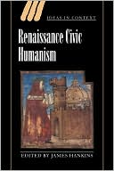 Renaissance Civic Humanism by James Hankins - 9780521780902