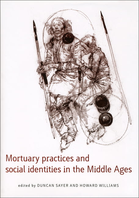Mortuary Practices and Social Identities in the Middle Ages Sayer Williams