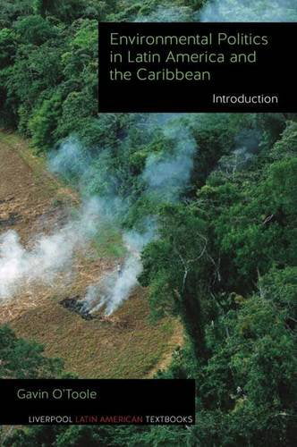 Environmental Politics in Latin America and the – Introduction O`toole Hardback