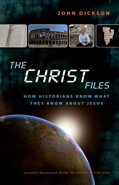 The Christ Files by John Dickson, Professor Alanna Nobbs -