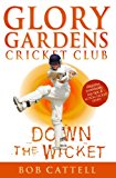 Glory Gardens 7 - Down The Wicket by Bob Cattell - 9780099409038