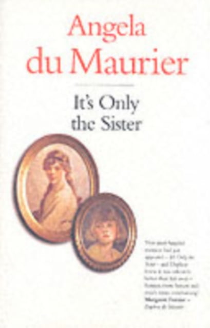 It's Only the Sister by Angela Du Maurier - 9781850221784