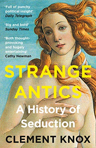 Strange Antics: A History of Seduction [paperback] Knox, Clement [Feb 18, 2021]
