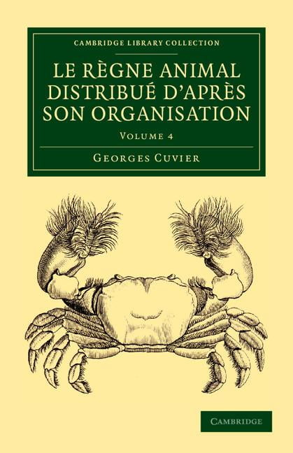 Le rgne animal distribu d'aprs son organisation by Georges... - 9781108058919