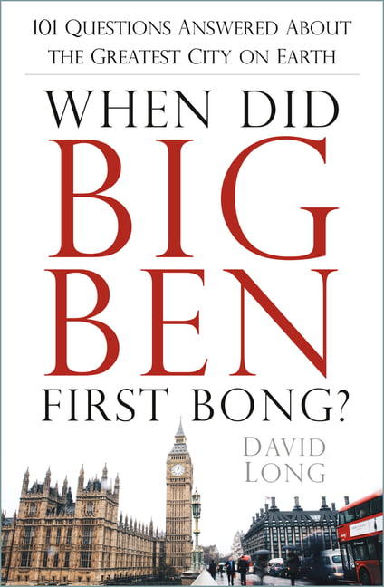 When Did Big Ben First Bong?: 101 Questions Answered About the Greatest City on - Image 2