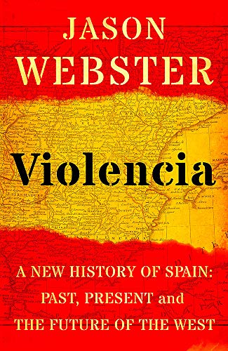 Violencia: A New History of Spain: Past, Present and the Future .9781472129857