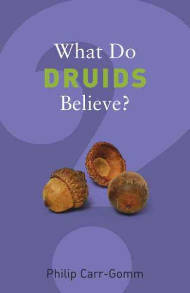 What Do Druids Believe? (What Do We Believe)-Philip Carr-Gomm - Image 4