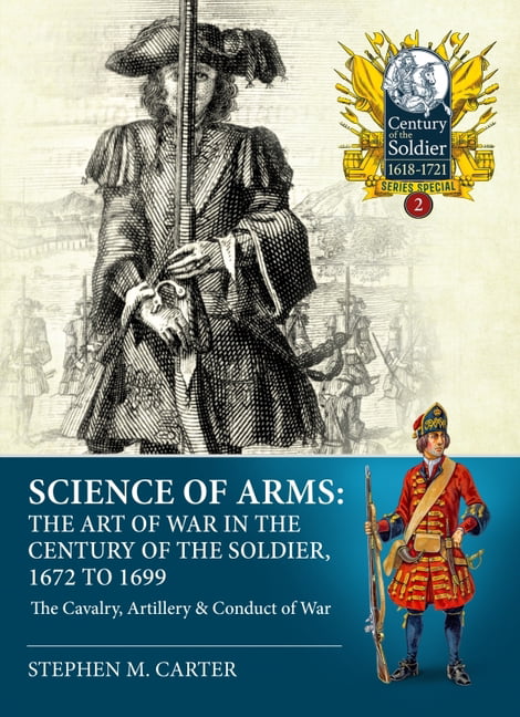 Science of Arms: The Art of War in the Century of the Soldier... - 9781804511978