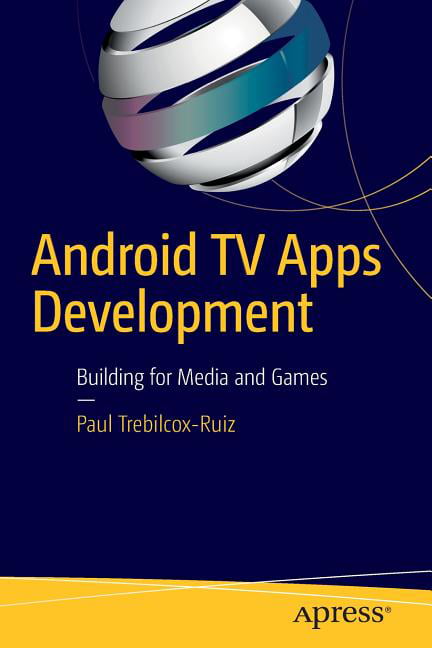Android TV Apps Development by Paul Trebilcox-Ruiz -