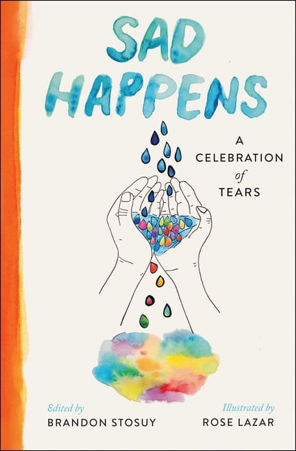 Sad Happens: A Celebration of Tears by Brandon Stosuy 9781668003459 NEW - Image 3