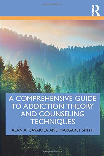 A Comprehensive Guide to Addiction Theory and Counseling Tech... - 9780367252724