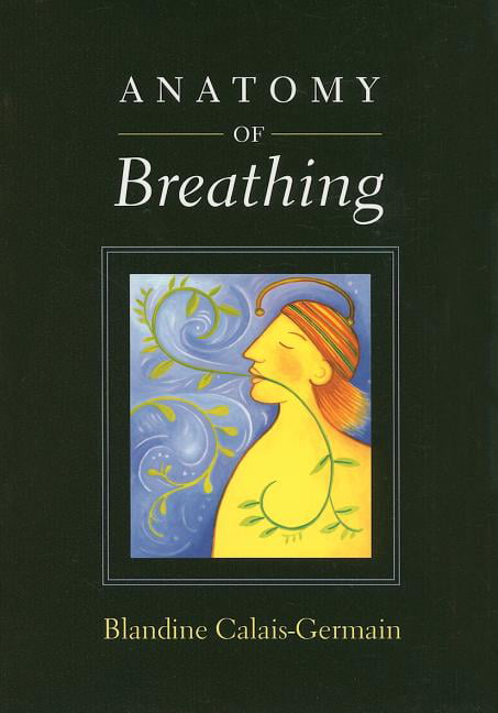 Anatomy of Breathing by Blandine Calais-Germain (Paperback Book)