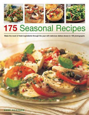 175 Seasonal Recipes: Make the Most of Fresh  by Anne Hildyard PAPERBACK