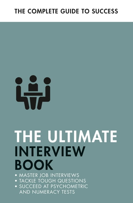 The Ultimate Interview Book: Tackle Tough Interview Questions, S