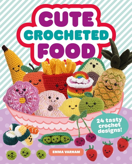 Cute Crocheted Food by Emma Varnam - 9781784946609