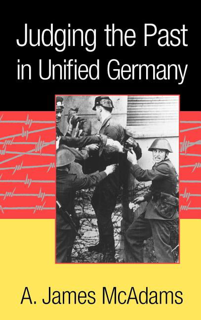 Judging the Past in Unified Germany McAdams Hardback Cambridge University Press
