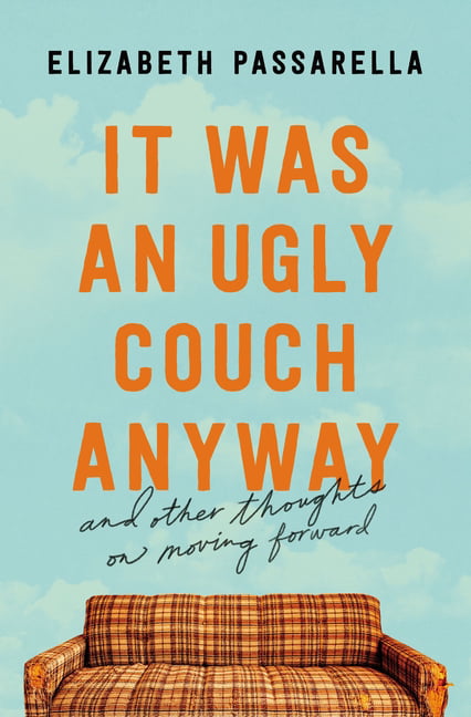 It Was an Ugly Couch Anyway : And Other Thoughts on Moving Forward by ... - Image 2