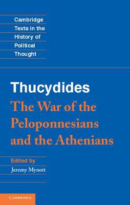 Thucydides The War of the Peloponnesians and the Athenians Thucydides Mynott