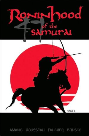 Ronin Hood of the 47 Samurai by Jeff Amano (Paperback, 2005)< 9781582405551