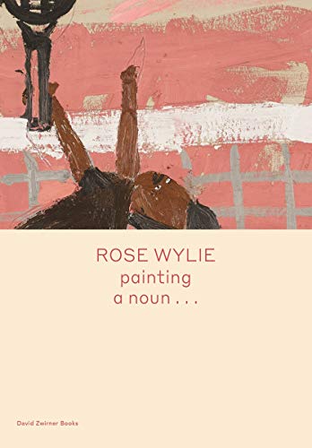 Rose Wylie: painting a noun…