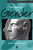 The Ethics of Gender by Susan F. Parsons - 9780631215172