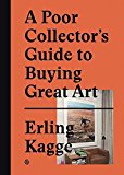 A Poor Collector's Guide To Buying Great Art Erling Kagge - Image 7