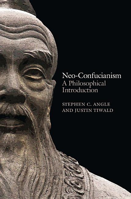 Neo-Confucianism by Stephen C. Angle, Justin Tiwald - 9780745662497