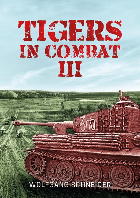Tigers in Combat Volume 3 - 9781804510414