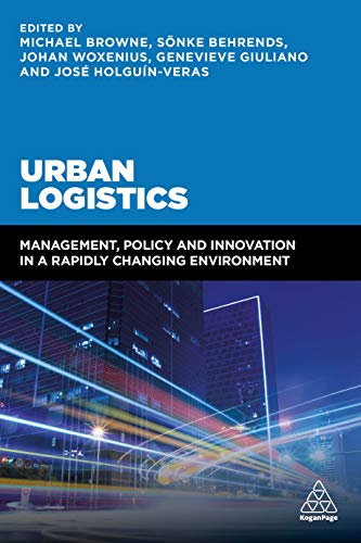 Urban Logistics – Management, Policy and Innovation in a Rapidly Changing Envir…