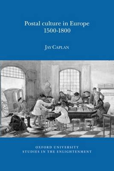 Postal Culture in Europe, 1500–1800 Caplan Paperback LUP – Voltaire Foundation