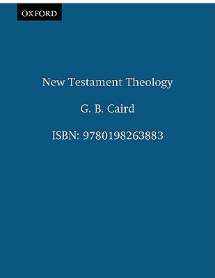 New Testament Theology (Clarendon Paperbacks) - Caird, the late G. B.