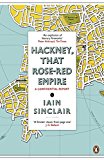 Hackney That Rose-Red Empire: A Confidential Report by Iain Sinclair (PB 2010) - Image 4
