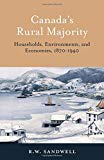Canada`s Rural Majority – Households, Environments, and Economies, 1870–1940