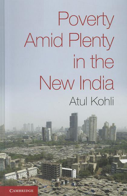 Poverty amid Plenty in the New India Kohli Hardback Cambridge University Press