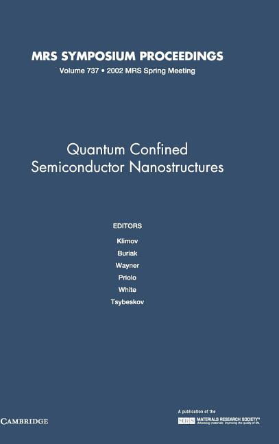 Quantum Confined Semiconductor Nanostructures: Volume 737 Klimov Buriak Wayner