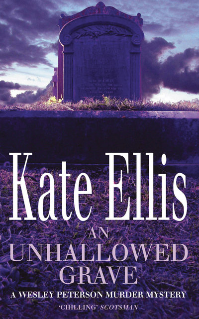 An Unhallowed Grave: Number 3 in series (Wesley Peterson) by Ellis, Kate