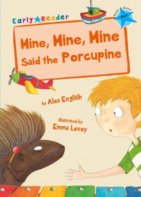 Mine Mine Mine Said the Porcupine: (Blue Early by Alex English (PB 2017) - Image 3