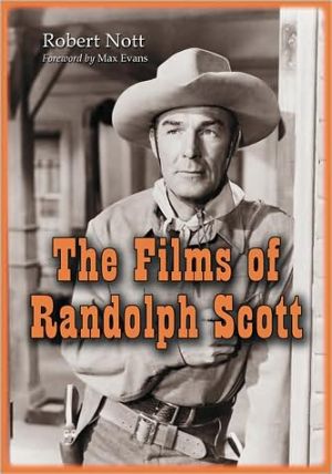 The Films of Randolph Scott by Robert Nott - 9780786437597