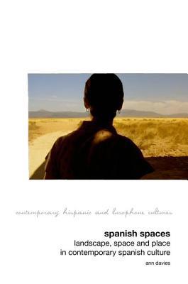 Spanish Spaces – Landscape, Space and Place in Contemporary Spanish Culture