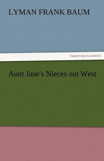 Baum - Aunt Jane's Nieces Out West - New paperback or softback - 57 - L555z