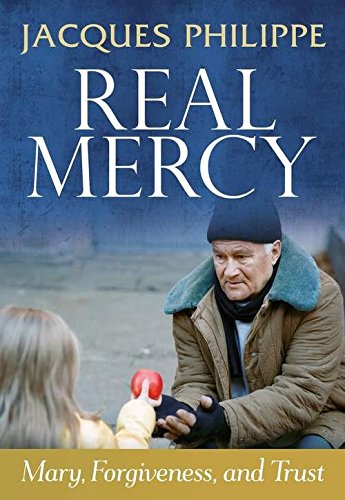 Real Mercy: Mary, Forgiveness And Trust Fr. Jacques Philippe - Image 2