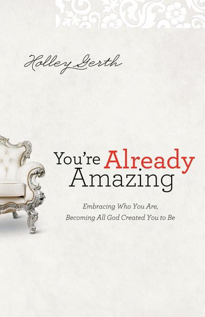You're Already Amazing: Embracing W- , paperback, Holley Gerth, new - Image 5