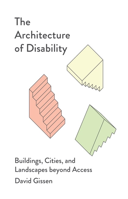 The Architecture of Disability: Buildings, Cities, and Landscape - Image 3