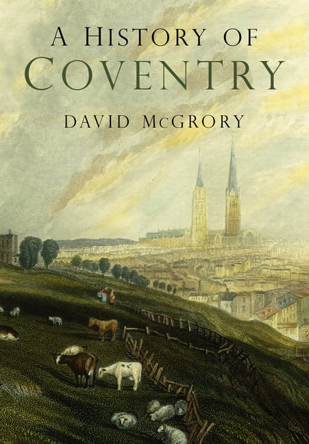 A History of Coventry by David McGrory - 9780750996679