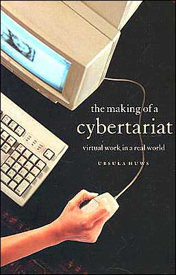 The Making of a Cybertariat: Virtual Work in a Real World. Ursula-Huws, Leys**