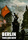 Berlin: Then and Now by Tony Le Tissier, Winston G. Ramsey - 9780900913723