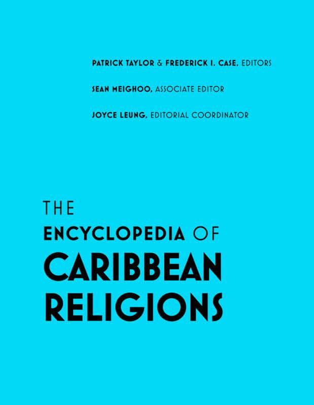 The Encyclopedia of Caribbean Religions – Volume 1: A – L; Volume 2: M – Z