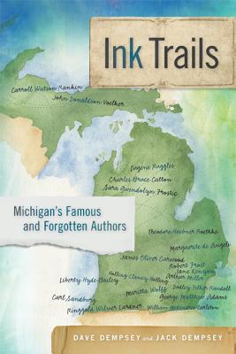 Ink Trails – Michigan`s Famous and Forgotten Authors Dempsey Dempsey Paperback