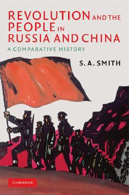 Revolution and the People in Russia and China by S. A. Smith - 9780521886376